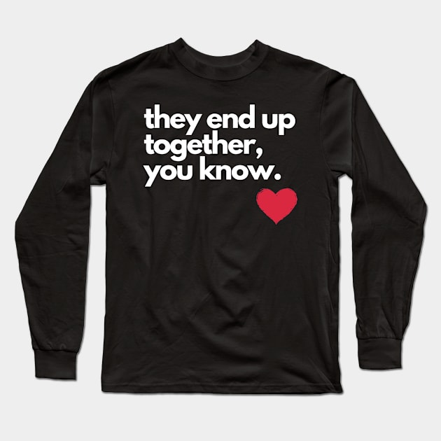 Happy Ending Happily Ever After Friends to Lovers Long Sleeve T-Shirt by Frolic and Larks